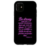 Be Strong And Of A Good Courage Joshua 1:9 Bible Verse Pray Case for iPhone 11