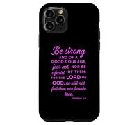 Be Strong And Of A Good Courage Joshua 1:9 Bible Verse Pray Case for iPhone 11 Pro