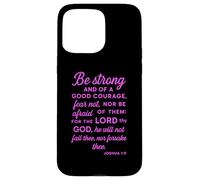 Be Strong And Of A Good Courage Joshua 1:9 Bible Verse Pray Case for iPhone 15 Pro Max
