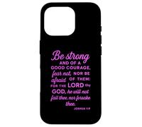 Be Strong And Of A Good Courage Joshua 1:9 Bible Verse Pray Case for iPhone 16 Pro