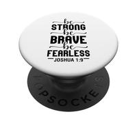 be strong be brave be fearless Joshua 1:9 Christian love PopSockets Adhesive PopGrip