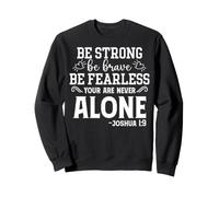 Be Strong Be Brave Be Fearless Motivational Quote Sweatshirt