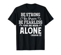 Be Strong Be Brave Be Fearless Motivational Quote T-Shirt