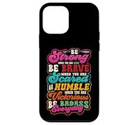 Be Strong Be Brave Be Scared Be Humble Be Badass Life Wisdom Case for iPhone 12 mini