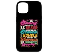 Be Strong Be Brave Be Scared Be Humble Be Badass Life Wisdom Case for iPhone 13