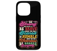 Be Strong Be Brave Be Scared Be Humble Be Badass Life Wisdom Case for iPhone 13 Pro