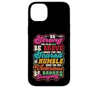 Be Strong Be Brave Be Scared Be Humble Be Badass Life Wisdom Case for iPhone 14 Plus