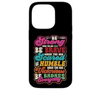 Be Strong Be Brave Be Scared Be Humble Be Badass Life Wisdom Case for iPhone 14 Pro