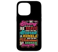 Be Strong Be Brave Be Scared Be Humble Be Badass Life Wisdom Case for iPhone 14 Pro Max