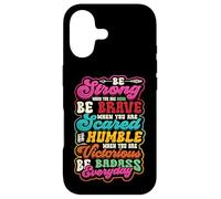 Be Strong Be Brave Be Scared Be Humble Be Badass Life Wisdom Case for iPhone 17