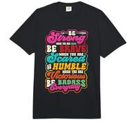 Be Strong Be Brave Be Scared Be Humble Be Badass Life Wisdom Comfort Colors Adult Heavyweight T-Shirt