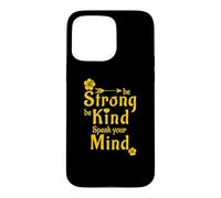 Be Strong Be Kind Speak Your Mind Case for iPhone 15 Pro Max