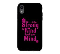 Be Strong Be Kind Speak Your Mind Case for iPhone XR