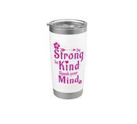 Be Strong Be Kind Speak Your Mind Stainless Steel Insulated Tumbler