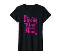 Be Strong Be Kind Speak Your Mind T-Shirt