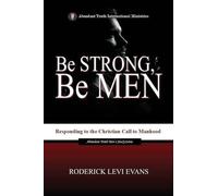 Be Strong, Be Men: Responding to the Christian Call to Manhood: 1 (Abundant Truth Men's Study)