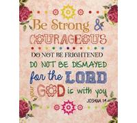 Be strong & courageous do not be frightened do not be dismayed for the lord yo: Christian Kid Journal Note Book Lined (8" x 10"), Christian Art ... Quote Study Lined Journal Gift Series)