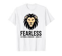 Be Strong & Courageous - Fearless - Mighty Lion T-Shirt