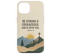 Be Strong & Courageous. God Is With You. Joshua 1:9 Prayer Case for iPhone 13