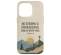 Be Strong & Courageous. God Is With You. Joshua 1:9 Prayer Case for iPhone 13 Pro