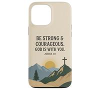 Be Strong & Courageous. God Is With You. Joshua 1:9 Prayer Case for iPhone 13 Pro Max