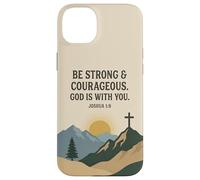 Be Strong & Courageous. God Is With You. Joshua 1:9 Prayer Case for iPhone 14 Plus