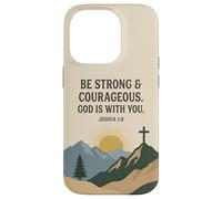 Be Strong & Courageous. God Is With You. Joshua 1:9 Prayer Case for iPhone 14 Pro