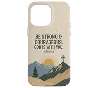 Be Strong & Courageous. God Is With You. Joshua 1:9 Prayer Case for iPhone 14 Pro Max