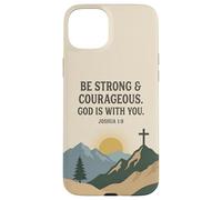 Be Strong & Courageous. God Is With You. Joshua 1:9 Prayer Case for iPhone 15 Plus