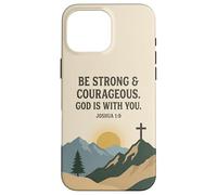 Be Strong & Courageous. God Is With You. Joshua 1:9 Prayer Case for iPhone 16 Pro Max