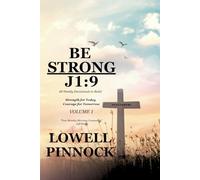 Be Strong | J1:9: 60 Weekly Devotionals to Build Strength for Today & Courage for Tomorrow (Be Strong: A Joshua 1:9 Devotional Series)