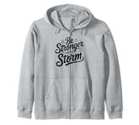 Be Stronger than the Storm for strong men women Zip Hoodie