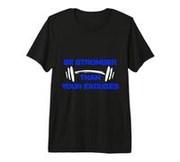 Be Stronger Than Your Excuses Gym Motivation Mindset Premium T-Shirt