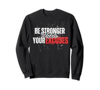 Be Stronger Than Your Excuses Motivational Fitness Gym Lover Sweatshirt