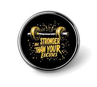 Be Stronger Than Your Excuses Small Round Button Badge Lapel Pins Badge for Bag 1" Shirt Accessories