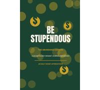 Be Stupendous: The Abundance Edition - A 60-Day Money Mindset Journal for Women: Daily Money Affirmations, Spending Intentions and Evening Reflections to Rewire Your Money Story