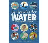 Be Thankful for Water: How water sustains our planet