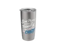 Be Thankful I Control the Crazy - Stainless Steel Insulated Tumbler