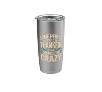 Be Thankful I Control The Crazy - Stainless Steel Insulated Tumbler