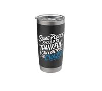 Be Thankful I Control the Crazy - Stainless Steel Insulated Tumbler