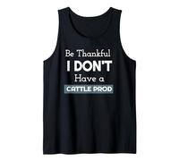 Be Thankful I Don't Have a Cattle Prod. Yee Ha! Tank Top, Men, Black, XX-Large