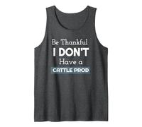 Be Thankful I Don't Have a Cattle Prod. Yee Ha! Tank Top, Men, Dark Heather Grey, Large