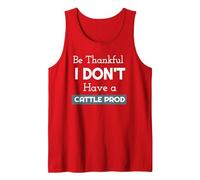Be Thankful I Don't Have a Cattle Prod. Yee Ha! Tank Top, Men, Red, Large