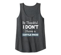 Be Thankful I Don't Have a Cattle Prod. Yee Ha! Tank Top, Women, Dark Heather Grey, X-Large