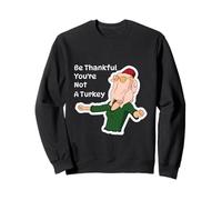 Be Thankful You’re Not a Turkey Funny Thanksgiving Sweatshirt