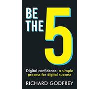 Be The 5: Digital confidence: a simple process for digital success