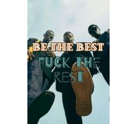 Be The Best - Fuck The Rest: Positive Affirmation Motivational and Inspirational Notebook