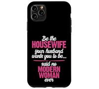 Be the Best Housewife Said No Modern Woman Case for iPhone 11 Pro Max