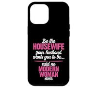 Be the Best Housewife Said No Modern Woman Case for iPhone 12 Pro Max