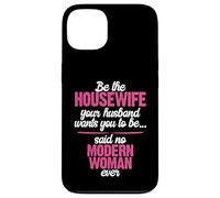Be the Best Housewife Said No Modern Woman Case for iPhone 13